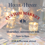 house of henry custom market | november 6
